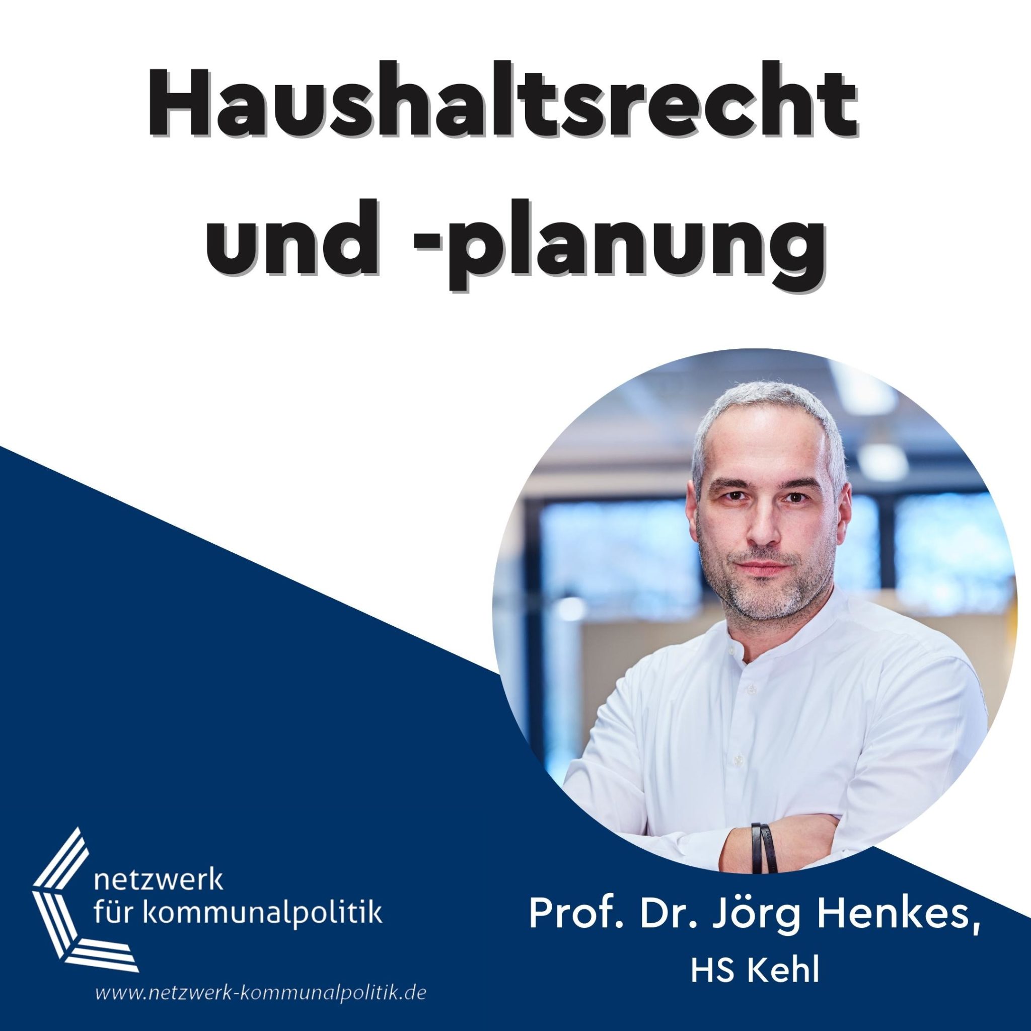 Netzwerk Kommunalpolitik Haushaltsrecht und Planung Jörg Henkes HS Kehl